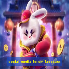 social media forum facecast